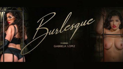 Gabriela Lopez Burlesque Dance in Stunning VR