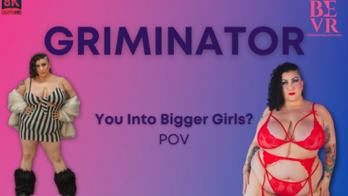 Griminator You Into Big Girls Pov