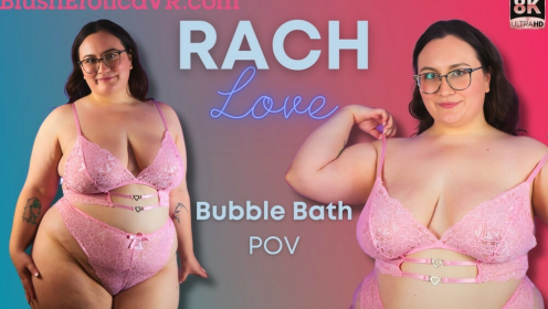 Rach Love Sensual Bubble Bath Tease