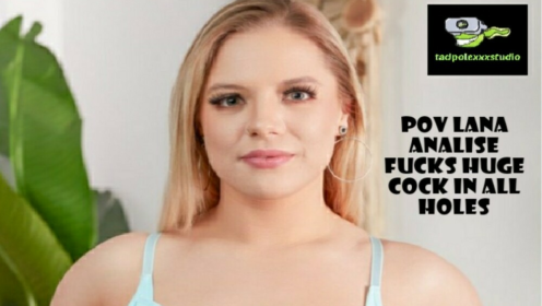 POV Lana Analise Fucks Big Cock in all Holes