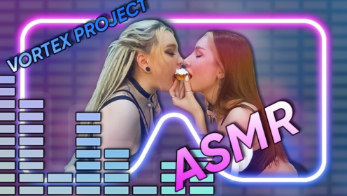 Vortex Project: ASMR. It's Time To Listen And Eat